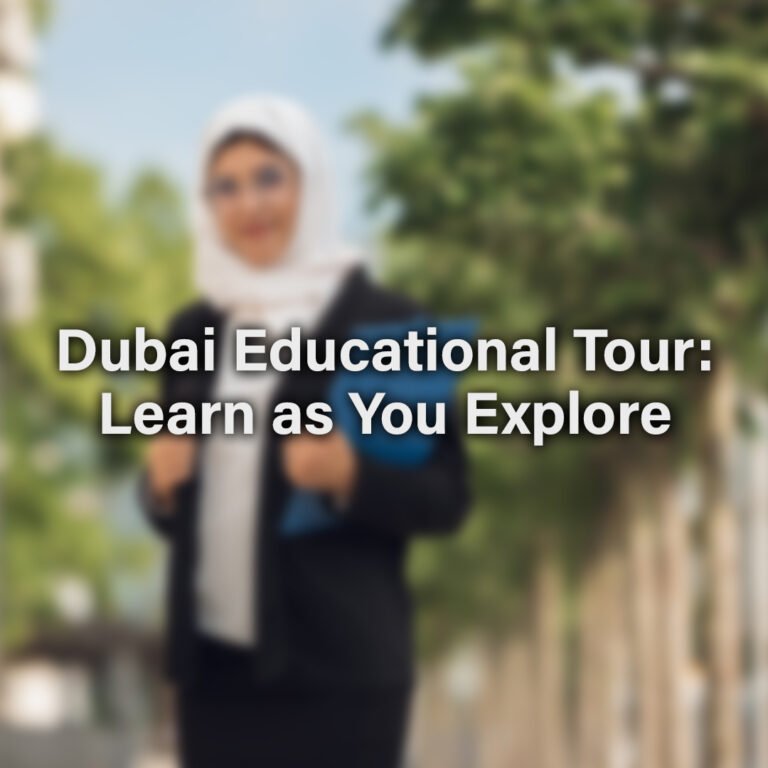 Dubai Educational Tour: Learn as You Explore